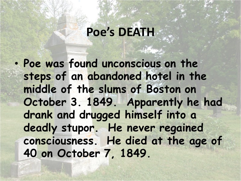 Poe’s DEATH Poe was found unconscious on the steps of an abandoned hotel in